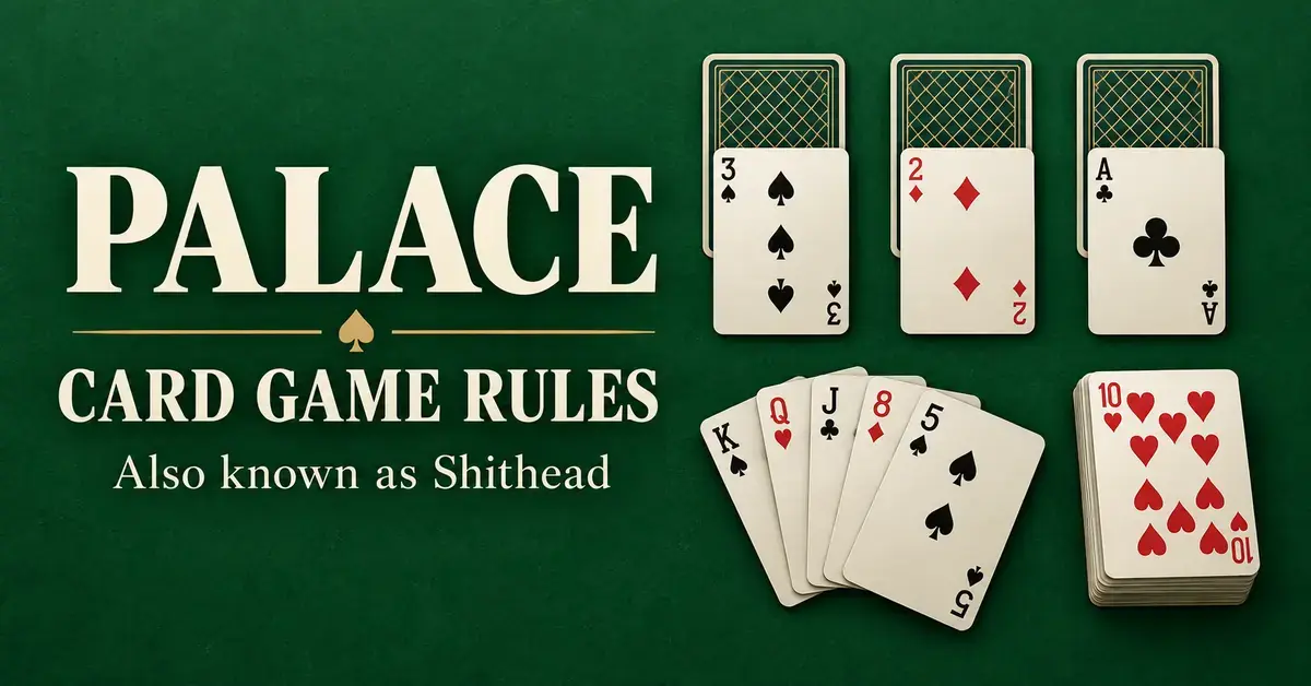 Palace Card Game Rules: How to Play (Also Known as Shithead)